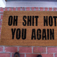 Oh Shit Not You Again Doormat